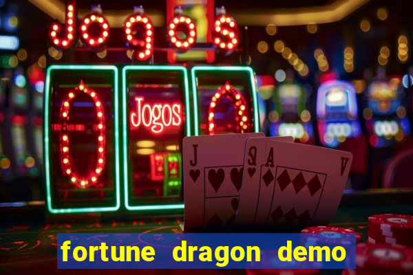 fortune dragon demo aposta de 500